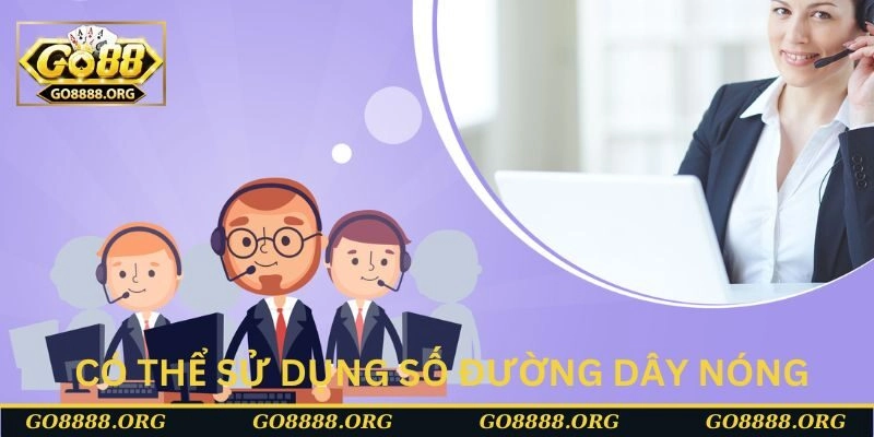 Có thể sử dụng số đường dây nóng được cung cấp Có thể sử dụng số đường dây nóng được cung cấp