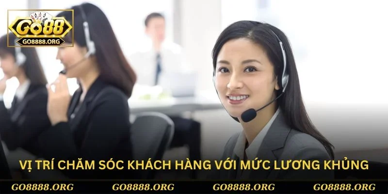 Chăm sóc khách hàng đang được tuyển dụng Go88 với lương cao Chăm sóc khách hàng đang được tuyển dụng Go88 với lương cao