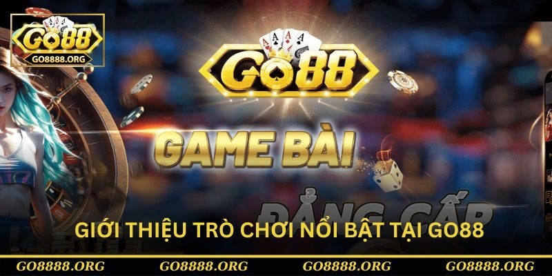 Giới thiệu Go88 một vài trò chơi nổi bật cho cược thủ Giới thiệu Go88 một vài trò chơi nổi bật cho cược thủ